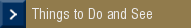 Things to Do and See